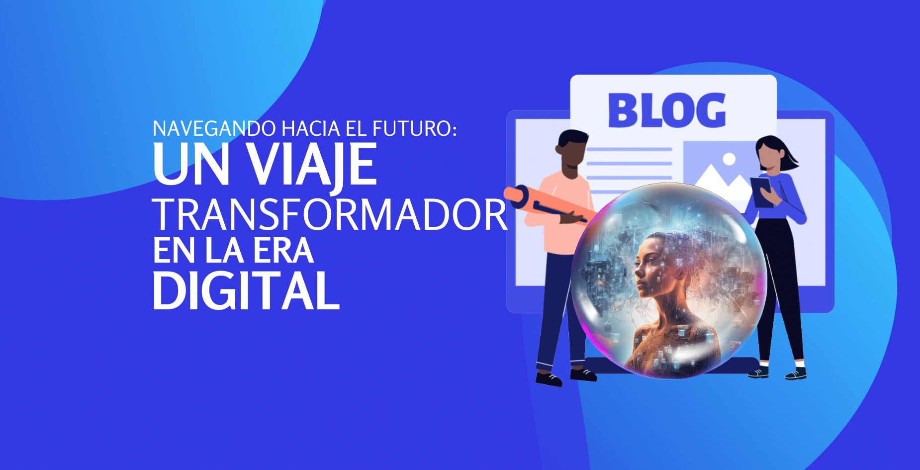 Navegando Hacia el Futuro: Un Viaje Transformador en la Era Digital ...