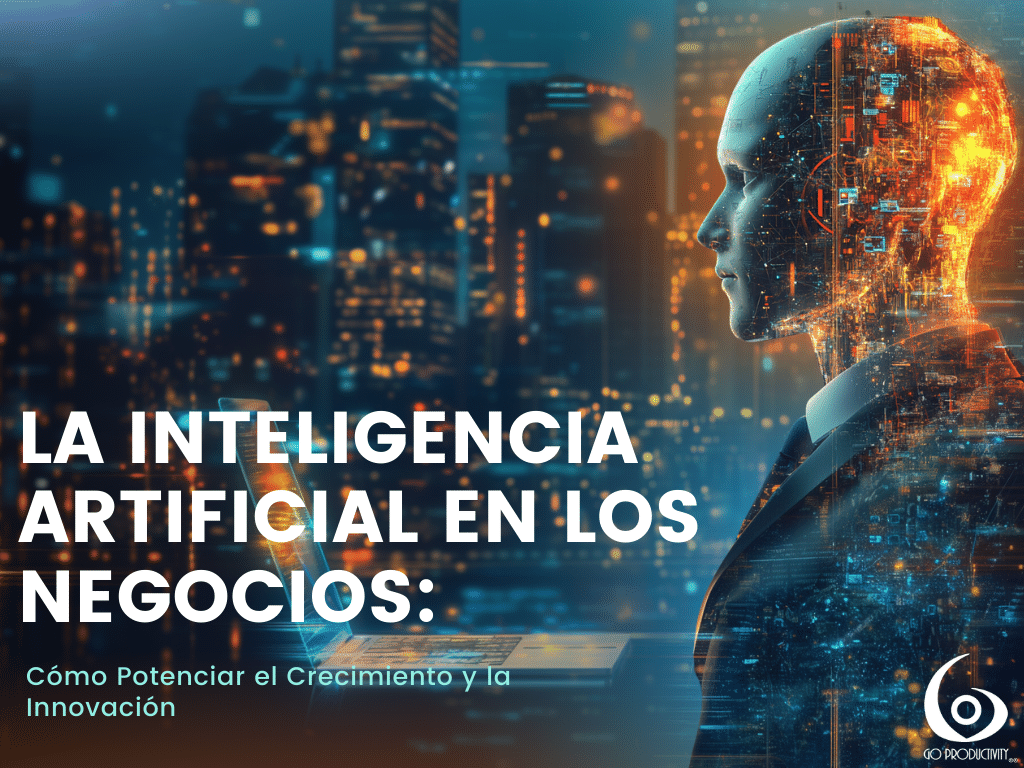 La Inteligencia Artificial en los Negocios: Cómo Potenciar el ...